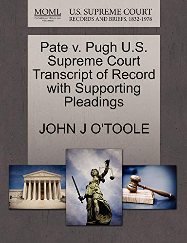 Pate v. Pugh U.S. Supreme Court Transcript of Record with Supporting Pleadings (9781270531098) by O'TOOLE, JOHN J