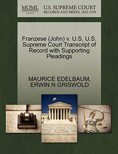 Franzese (John) V. U.S. U.S. Supreme Court Transcript of Record with Supporting Pleadings (9781270536994) by Edelbaum, Maurice; Griswold, Erwin N