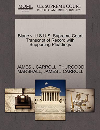 Blane v. U S U.S. Supreme Court Transcript of Record with Supporting Pleadings (9781270541455) by CARROLL, JAMES J; MARSHALL, THURGOOD