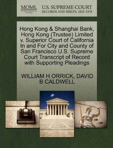 Beispielbild fr Hong Kong & Shanghai Bank, Hong Kong (Trustee) Limited V. Superior Court of California in and for City and County of San Francisco U.S. Supreme Court Transcript of Record with Supporting Pleadings zum Verkauf von Lucky's Textbooks