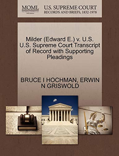 Milder (Edward E.) v. U.S. U.S. Supreme Court Transcript of Record with Supporting Pleadings (9781270551539) by HOCHMAN, BRUCE I; GRISWOLD, ERWIN N