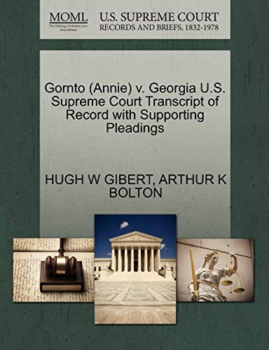 Gornto (Annie) v. Georgia U.S. Supreme Court Transcript of Record with Supporting Pleadings (9781270552079) by GIBERT, HUGH W; BOLTON, ARTHUR K