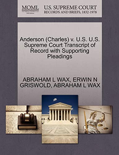 Anderson (Charles) v. U.S. U.S. Supreme Court Transcript of Record with Supporting Pleadings (9781270552307) by WAX, ABRAHAM L; GRISWOLD, ERWIN N