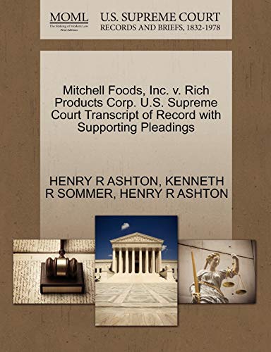 9781270556145: Mitchell Foods, Inc. v. Rich Products Corp. U.S. Supreme Court Transcript of Record with Supporting Pleadings