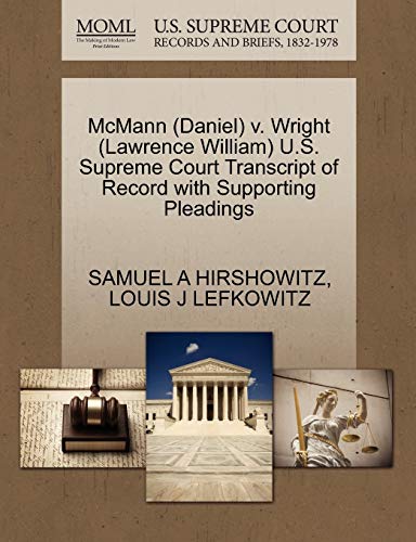 McMann (Daniel) v. Wright (Lawrence William) U.S. Supreme Court Transcript of Record with Supporting Pleadings (9781270559399) by HIRSHOWITZ, SAMUEL A; LEFKOWITZ, LOUIS J