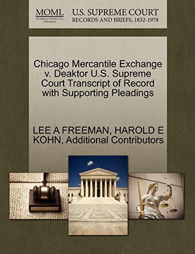 Chicago Mercantile Exchange v. Deaktor U.S. Supreme Court Transcript of Record with Supporting Pleadings (9781270568773) by FREEMAN, LEE A; KOHN, HAROLD E; Additional Contributors