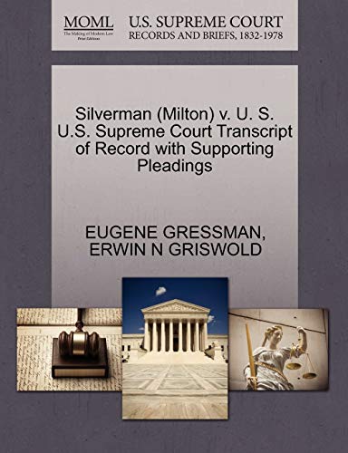 Silverman (Milton) v. U. S. U.S. Supreme Court Transcript of Record with Supporting Pleadings (9781270569220) by GRESSMAN, EUGENE; GRISWOLD, ERWIN N