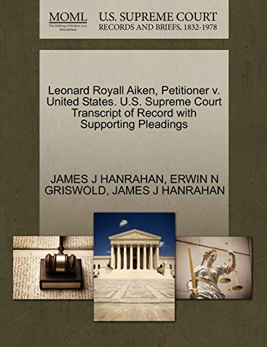 Stock image for Leonard Royall Aiken, Petitioner V. United States. U.S. Supreme Court Transcript of Record with Supporting Pleadings for sale by Lucky's Textbooks