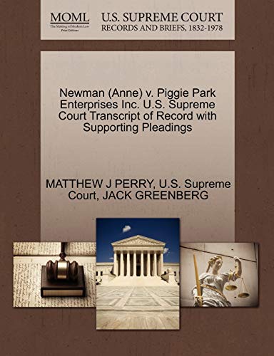 Newman (Anne) V. Piggie Park Enterprises Inc. U.S. Supreme Court Transcript of Record with Supporting Pleadings (9781270573814) by Perry, Matthew J; Greenberg, Jack