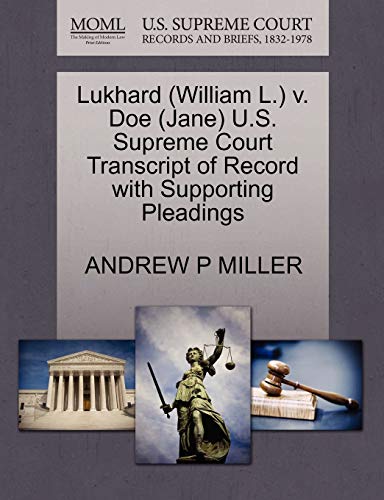 Lukhard (William L.) v. Doe (Jane) U.S. Supreme Court Transcript of Record with Supporting Pleadings (9781270575207) by MILLER, ANDREW P