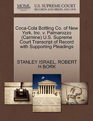 Coca-Cola Bottling Co. of New York, Inc. v. Palmarozzo (Carmine) U.S. Supreme Court Transcript of Record with Supporting Pleadings (9781270575573) by ISRAEL, STANLEY; BORK, ROBERT H