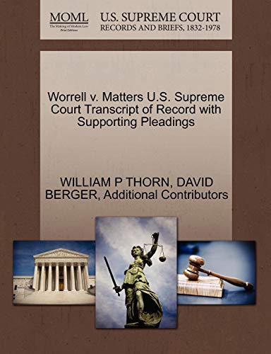 Worrell v. Matters U.S. Supreme Court Transcript of Record with Supporting Pleadings (9781270575733) by THORN, WILLIAM P; BERGER, DAVID; Additional Contributors