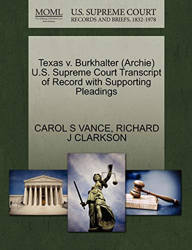 Beispielbild fr Texas V. Burkhalter (Archie) U.S. Supreme Court Transcript of Record with Supporting Pleadings zum Verkauf von ThriftBooks-Atlanta