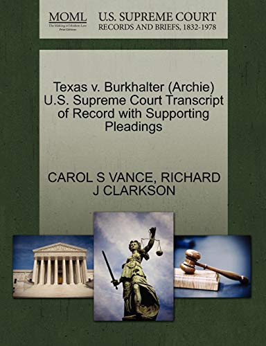 Imagen de archivo de Texas V. Burkhalter (Archie) U.S. Supreme Court Transcript of Record with Supporting Pleadings a la venta por ThriftBooks-Atlanta
