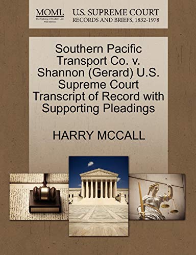 9781270578833: Southern Pacific Transport Co. V. Shannon (Gerard) U.S. Supreme Court Transcript of Record with Supporting Pleadings