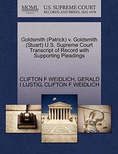 Goldsmith (Patrick) v. Goldsmith (Stuart) U.S. Supreme Court Transcript of Record with Supporting Pleadings (9781270579236) by WEIDLICH, CLIFTON F; LUSTIG, GERALD I