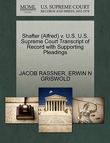 Shafter (Alfred) v. U.S. U.S. Supreme Court Transcript of Record with Supporting Pleadings (9781270582809) by RASSNER, JACOB; GRISWOLD, ERWIN N