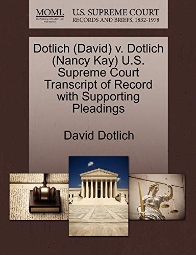 Stock image for Dotlich (David) V. Dotlich (Nancy Kay) U.S. Supreme Court Transcript of Record with Supporting Pleadings for sale by Lucky's Textbooks