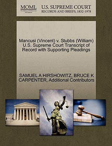 Mancusi (Vincent) v. Stubbs (William) U.S. Supreme Court Transcript of Record with Supporting Pleadings (9781270585183) by HIRSHOWITZ, SAMUEL A; CARPENTER, BRUCE K; Additional Contributors