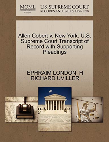 Allen Cobert v. New York. U.S. Supreme Court Transcript of Record with Supporting Pleadings (9781270585312) by LONDON, EPHRAIM; UVILLER, H RICHARD