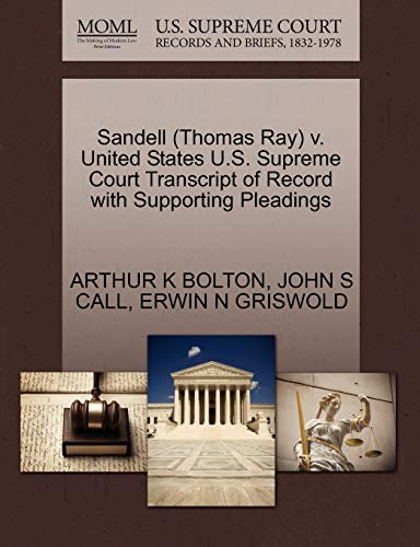 Sandell (Thomas Ray) v. United States U.S. Supreme Court Transcript of Record with Supporting Pleadings (9781270587200) by BOLTON, ARTHUR K; CALL, JOHN S; GRISWOLD, ERWIN N