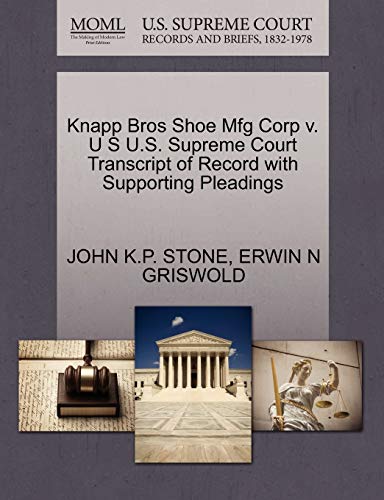 9781270587620: Knapp Bros Shoe Mfg Corp v. U S U.S. Supreme Court Transcript of Record with Supporting Pleadings