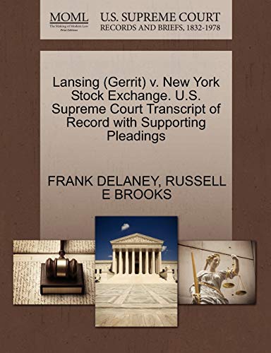 Lansing (Gerrit) v. New York Stock Exchange. U.S. Supreme Court Transcript of Record with Supporting Pleadings (9781270589440) by DELANEY, FRANK; BROOKS, RUSSELL E