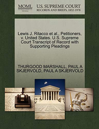 Lewis J. Ritacco et al., Petitioners, v. United States. U.S. Supreme Court Transcript of Record with Supporting Pleadings (9781270593737) by MARSHALL, THURGOOD; SKJERVOLD, PAUL A