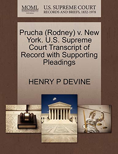 Prucha (Rodney) v. New York. U.S. Supreme Court Transcript of Record with Supporting Pleadings (9781270594765) by DEVINE, HENRY P