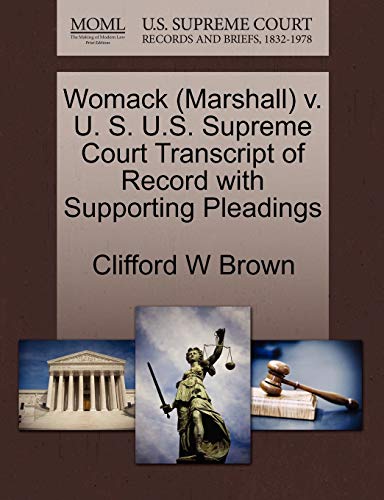 Womack (Marshall) v. U. S. U.S. Supreme Court Transcript of Record with Supporting Pleadings (9781270600770) by Brown, Clifford W