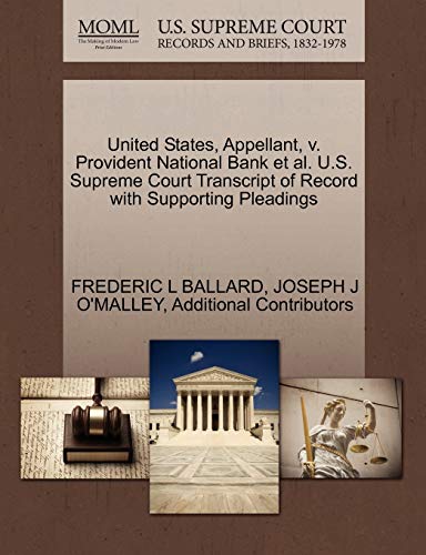 United States, Appellant, v. Provident National Bank et al. U.S. Supreme Court Transcript of Record with Supporting Pleadings (9781270602118) by BALLARD, FREDERIC L; O'MALLEY, JOSEPH J; Additional Contributors