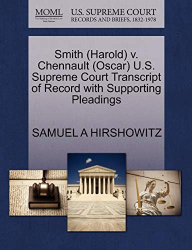 Smith (Harold) v. Chennault (Oscar) U.S. Supreme Court Transcript of Record with Supporting Pleadings (9781270607274) by HIRSHOWITZ, SAMUEL A