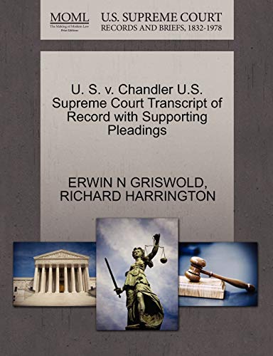 9781270607328: U. S. V. Chandler U.S. Supreme Court Transcript of Record with Supporting Pleadings
