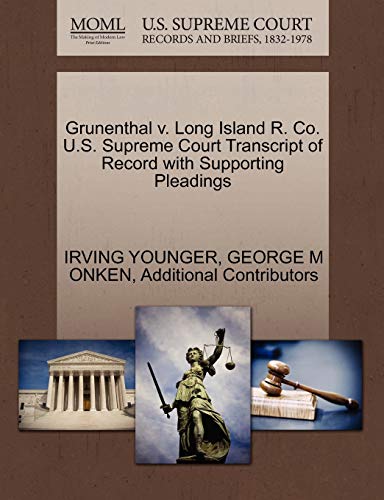 Stock image for Grunenthal V. Long Island R. Co. U.S. Supreme Court Transcript of Record with Supporting Pleadings for sale by Lucky's Textbooks