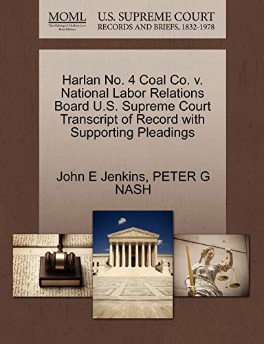 Stock image for Harlan No. 4 Coal Co. V. National Labor Relations Board U.S. Supreme Court Transcript of Record with Supporting Pleadings for sale by Lucky's Textbooks