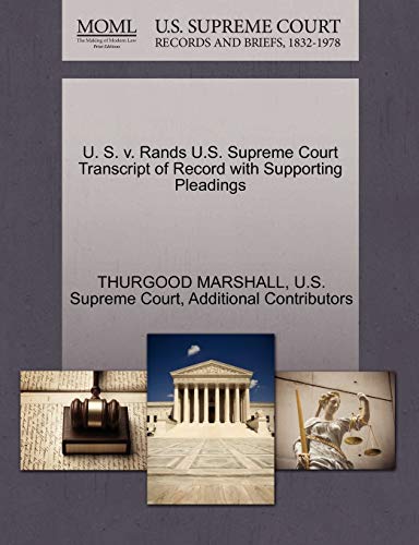 U. S. v. Rands U.S. Supreme Court Transcript of Record with Supporting Pleadings (9781270609599) by MARSHALL, THURGOOD; Additional Contributors