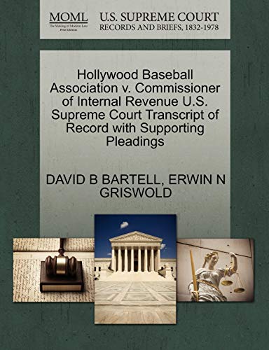 Stock image for Hollywood Baseball Association V. Commissioner of Internal Revenue U.S. Supreme Court Transcript of Record with Supporting Pleadings for sale by Lucky's Textbooks