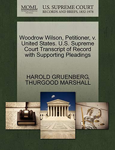 Stock image for Woodrow Wilson, Petitioner, V. United States. U.S. Supreme Court Transcript of Record with Supporting Pleadings for sale by Lucky's Textbooks