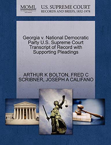 Georgia v. National Democratic Party U.S. Supreme Court Transcript of Record with Supporting Pleadings (9781270616047) by BOLTON, ARTHUR K; SCRIBNER, FRED C; CALIFANO, JOSEPH A