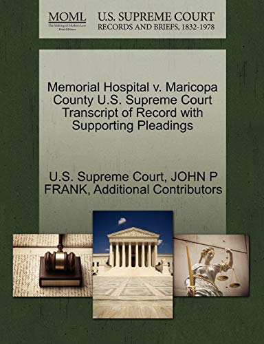 9781270617747: Memorial Hospital V. Maricopa County U.S. Supreme Court Transcript of Record with Supporting Pleadings
