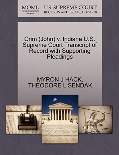 Crim (John) v. Indiana U.S. Supreme Court Transcript of Record with Supporting Pleadings (9781270618577) by HACK, MYRON J; SENDAK, THEODORE L
