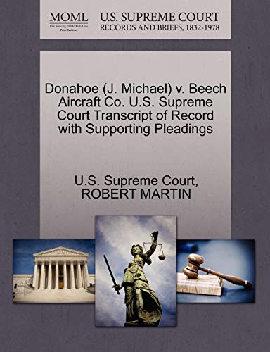 Donahoe (J. Michael) v. Beech Aircraft Co. U.S. Supreme Court Transcript of Record with Supporting Pleadings (9781270618928) by MARTIN, ROBERT