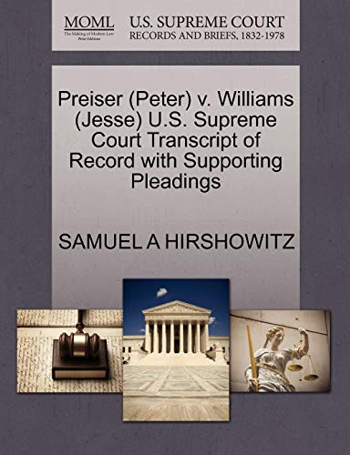 Preiser (Peter) v. Williams (Jesse) U.S. Supreme Court Transcript of Record with Supporting Pleadings (9781270619826) by HIRSHOWITZ, SAMUEL A