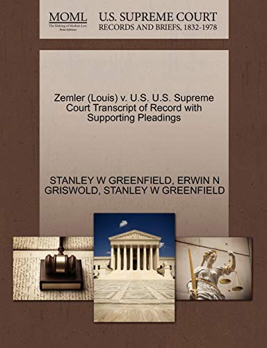 Zemler (Louis) v. U.S. U.S. Supreme Court Transcript of Record with Supporting Pleadings (9781270621690) by GREENFIELD, STANLEY W; GRISWOLD, ERWIN N