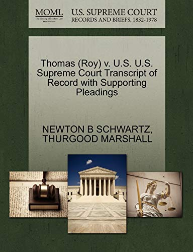 Thomas (Roy) v. U.S. U.S. Supreme Court Transcript of Record with Supporting Pleadings (9781270628163) by SCHWARTZ, NEWTON B; MARSHALL, THURGOOD