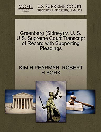 Greenberg (Sidney) v. U. S. U.S. Supreme Court Transcript of Record with Supporting Pleadings (9781270629214) by PEARMAN, KIM H; BORK, ROBERT H