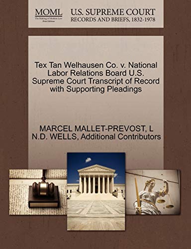Stock image for Tex Tan Welhausen Co. V. National Labor Relations Board U.S. Supreme Court Transcript of Record with Supporting Pleadings for sale by Lucky's Textbooks