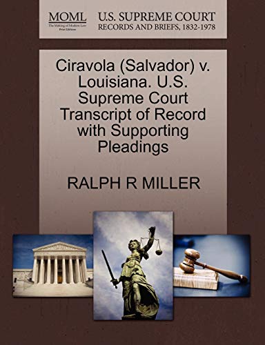 Ciravola (Salvador) v. Louisiana. U.S. Supreme Court Transcript of Record with Supporting Pleadings (9781270638216) by MILLER, RALPH R