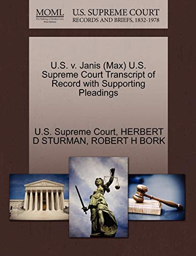 U.S. v. Janis (Max) U.S. Supreme Court Transcript of Record with Supporting Pleadings (9781270639077) by STURMAN, HERBERT D; BORK, ROBERT H