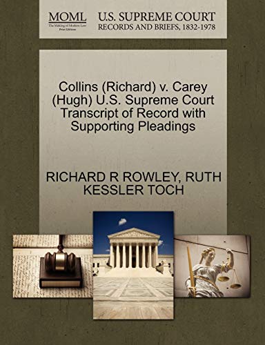 Collins (Richard) v. Carey (Hugh) U.S. Supreme Court Transcript of Record with Supporting Pleadings (9781270640790) by ROWLEY, RICHARD R; TOCH, RUTH KESSLER